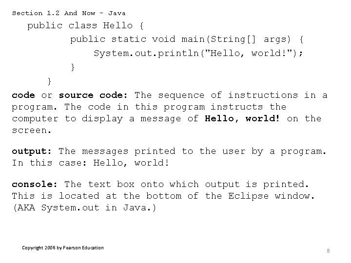 Section 1. 2 And Now - Java public class Hello { public static void