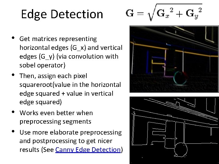 Edge Detection • • Get matrices representing horizontal edges (G_x) and vertical edges (G_y)