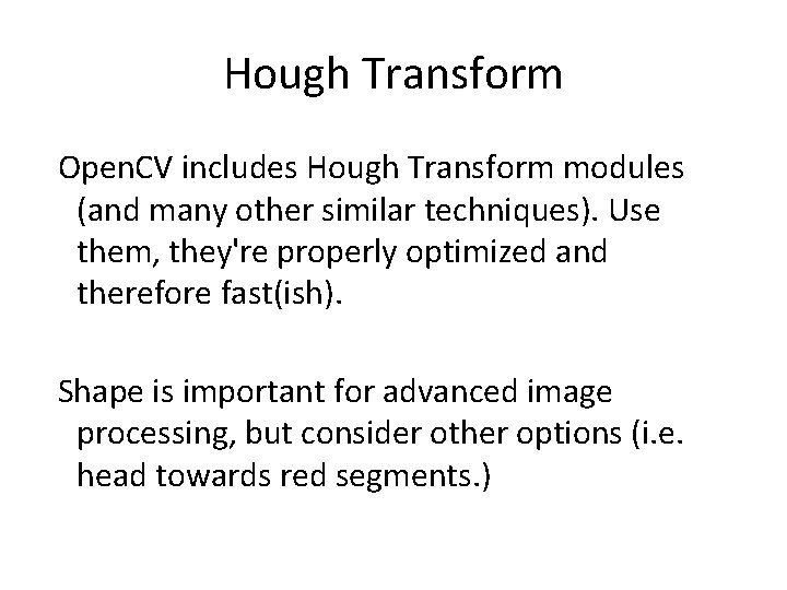 Hough Transform Open. CV includes Hough Transform modules (and many other similar techniques). Use