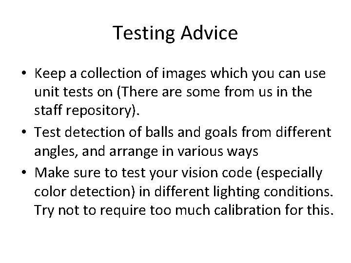 Testing Advice • Keep a collection of images which you can use unit tests