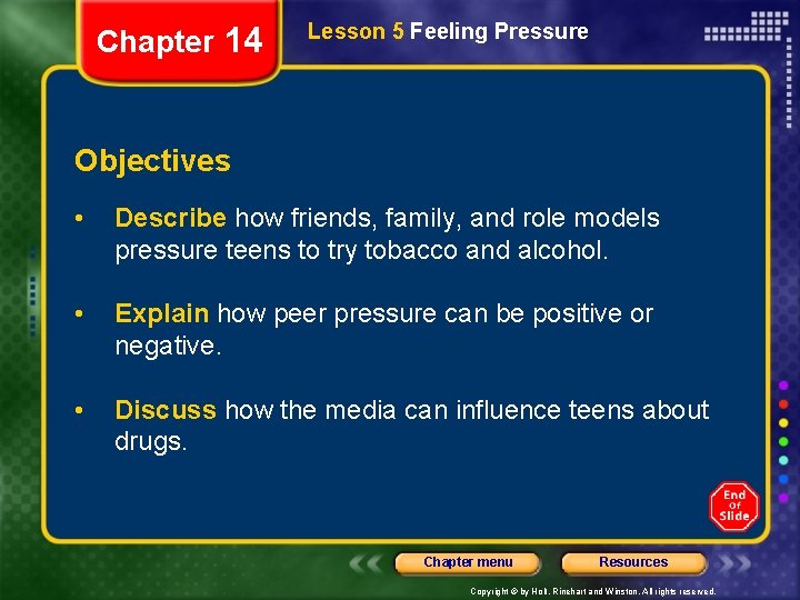Chapter 14 Lesson 5 Feeling Pressure Objectives • Describe how friends, family, and role