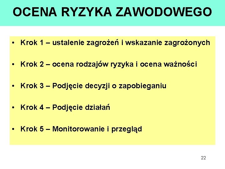 OCENA RYZYKA ZAWODOWEGO • Krok 1 – ustalenie zagrożeń i wskazanie zagrożonych • Krok