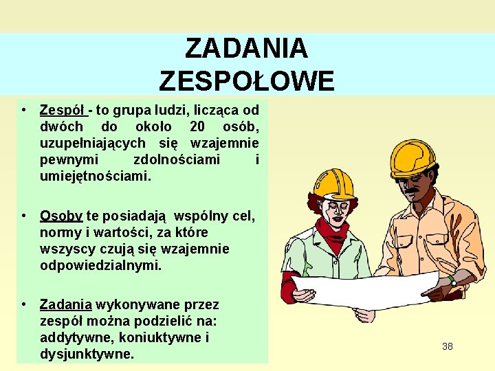 ZADANIA ZESPOŁOWE • Zespół - to grupa ludzi, licząca od dwóch do około 20