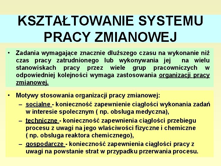 KSZTAŁTOWANIE SYSTEMU PRACY ZMIANOWEJ • Zadania wymagające znacznie dłuższego czasu na wykonanie niż czas