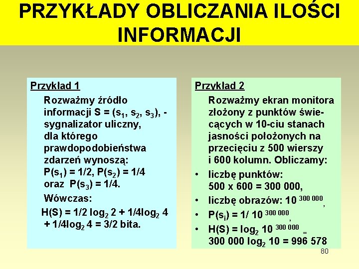 PRZYKŁADY OBLICZANIA ILOŚCI INFORMACJI Przykład 1 Rozważmy źródło informacji S = (s 1, s