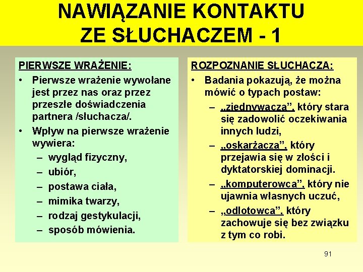 NAWIĄZANIE KONTAKTU ZE SŁUCHACZEM - 1 PIERWSZE WRAŻENIE: • Pierwsze wrażenie wywołane jest przez