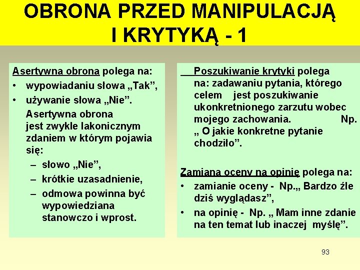 OBRONA PRZED MANIPULACJĄ I KRYTYKĄ - 1 Asertywna obrona polega na: • wypowiadaniu słowa