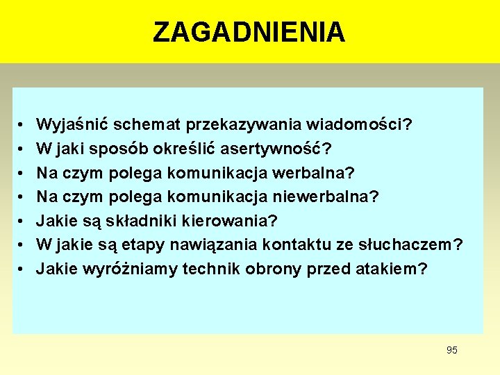 ZAGADNIENIA • • Wyjaśnić schemat przekazywania wiadomości? W jaki sposób określić asertywność? Na czym