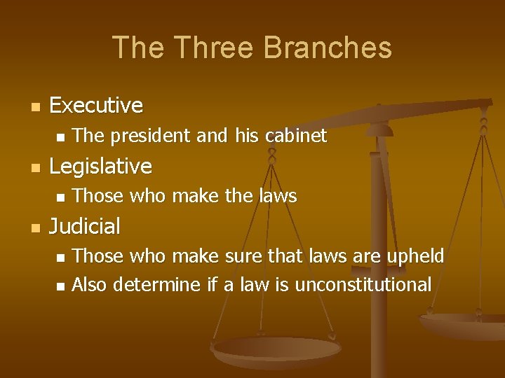 The Three Branches n Executive n n Legislative n n The president and his