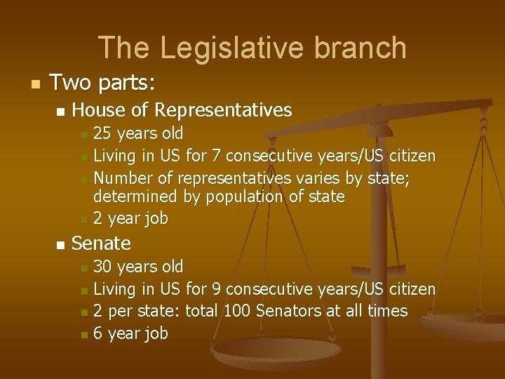 The Legislative branch n Two parts: n House of Representatives 25 years old n