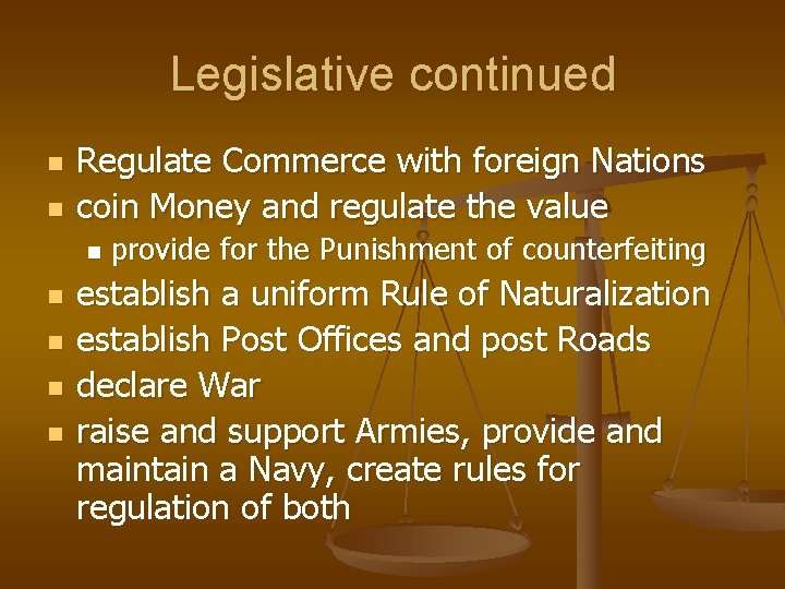 Legislative continued n n Regulate Commerce with foreign Nations coin Money and regulate the