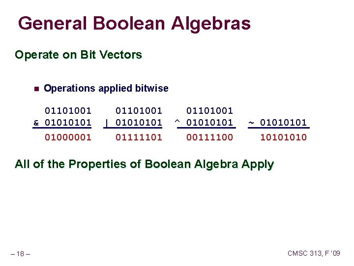 General Boolean Algebras Operate on Bit Vectors n Operations applied bitwise 01101001 & 0101