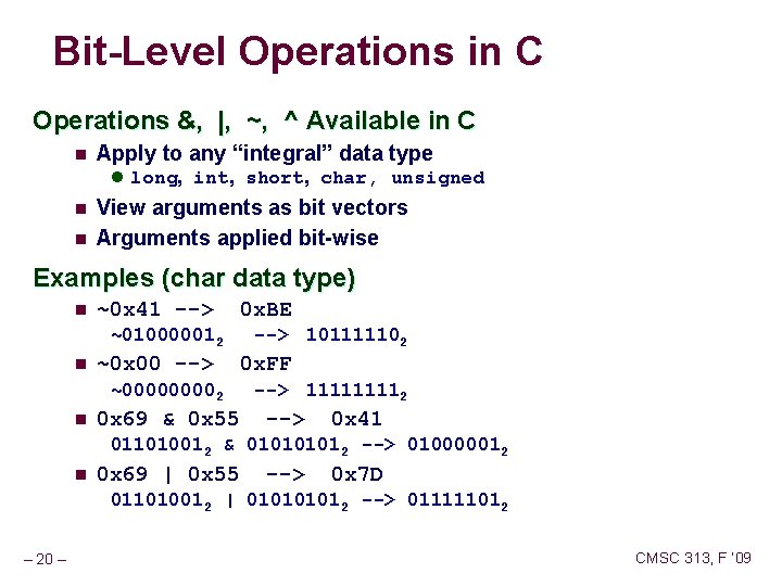 Bit-Level Operations in C Operations &, |, ~, ^ Available in C n Apply