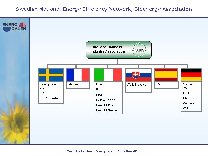 Swedish National Energy Efficiency Network, Bioenergy Association European Biomass Industry Association Energidalen AB BAFF