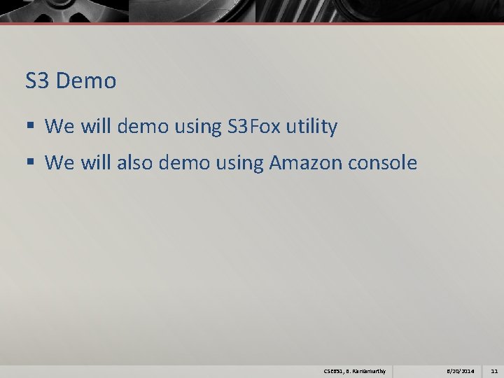 S 3 Demo § We will demo using S 3 Fox utility § We