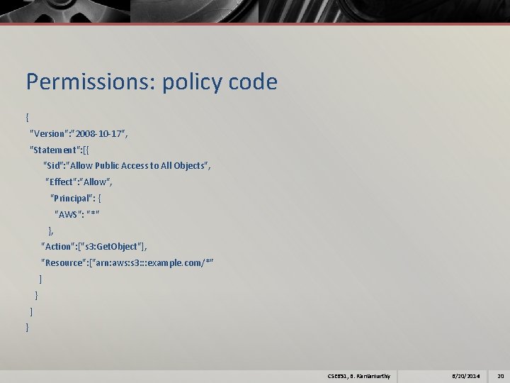 Permissions: policy code { "Version": "2008 -10 -17", "Statement": [{ "Sid": "Allow Public Access