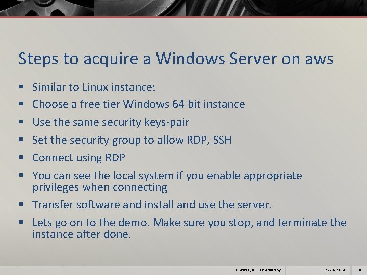 Steps to acquire a Windows Server on aws Similar to Linux instance: Choose a