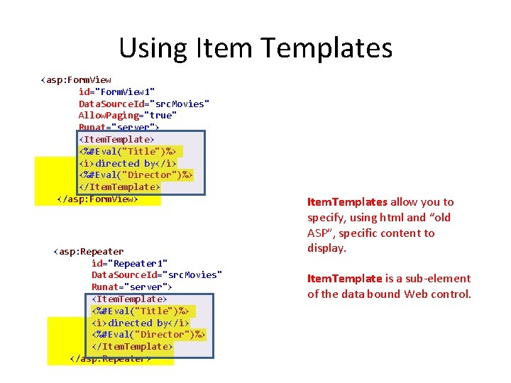 Using Item Templates <asp: Form. View id="Form. View 1" Data. Source. Id="src. Movies" Allow.
