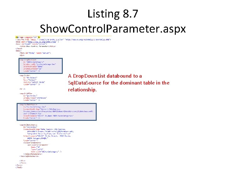 Listing 8. 7 Show. Control. Parameter. aspx A Drop. Down. List databound to a