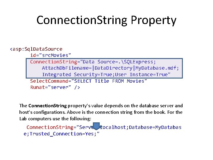 Connection. String Property <asp: Sql. Data. Source id="src. Movies" Connection. String="Data Source=. SQLExpress; Attach.