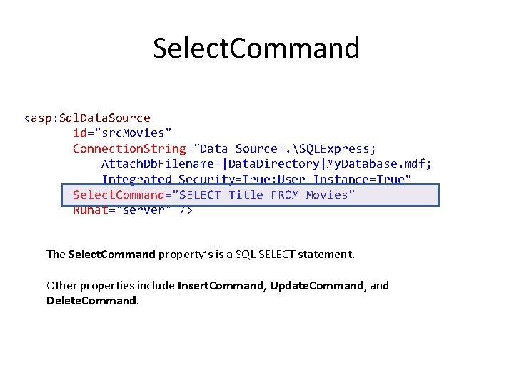 Select. Command <asp: Sql. Data. Source id="src. Movies" Connection. String="Data Source=. SQLExpress; Attach. Db.