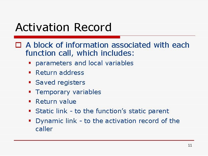Activation Record o A block of information associated with each function call, which includes: Activation Record o A block of information associated with each function call, which includes: