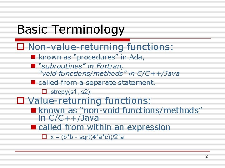 Basic Terminology o Non-value-returning functions: n known as “procedures” in Ada, n “subroutines” in Basic Terminology o Non-value-returning functions: n known as “procedures” in Ada, n “subroutines” in