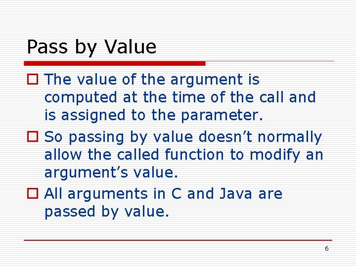 Pass by Value o The value of the argument is computed at the time Pass by Value o The value of the argument is computed at the time