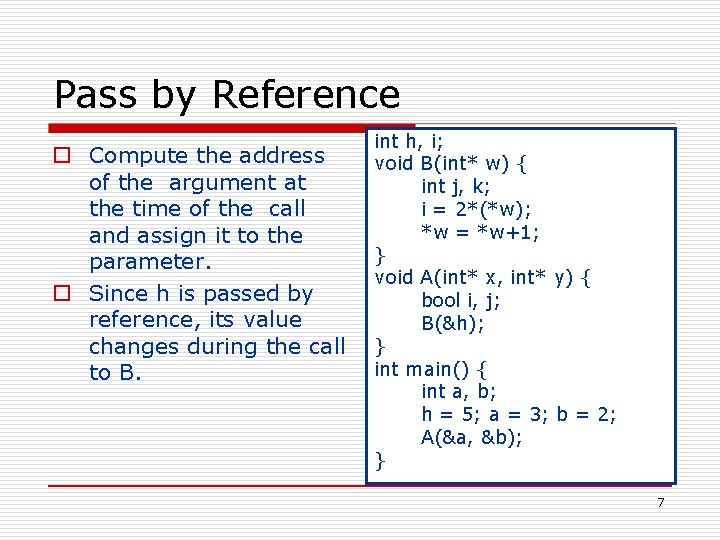 Pass by Reference o Compute the address of the argument at the time of Pass by Reference o Compute the address of the argument at the time of