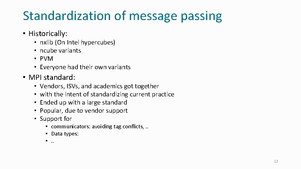 Standardization of message passing • Historically: • • nxlib (On Intel hypercubes) ncube variants