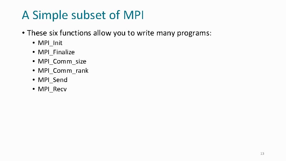 A Simple subset of MPI • These six functions allow you to write many