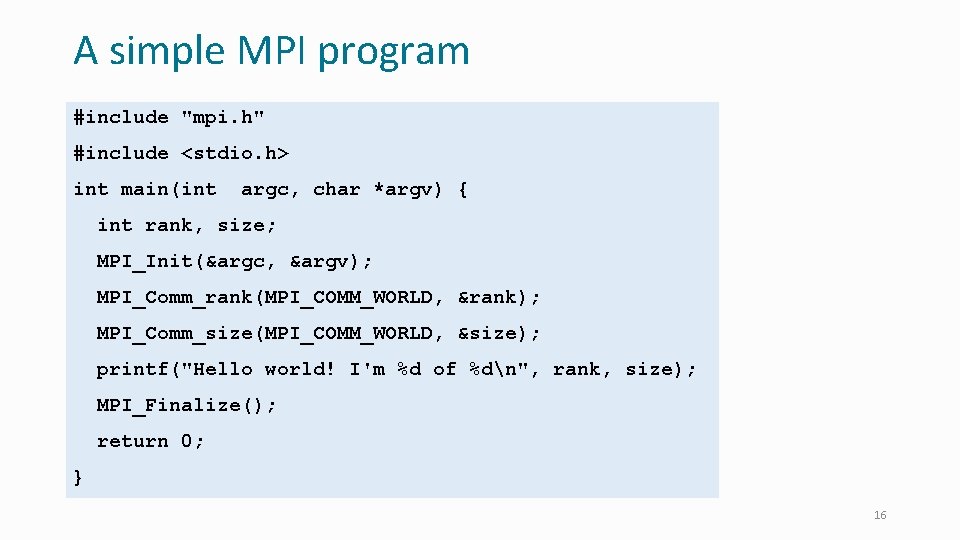 A simple MPI program #include "mpi. h" #include <stdio. h> int main(int argc, char