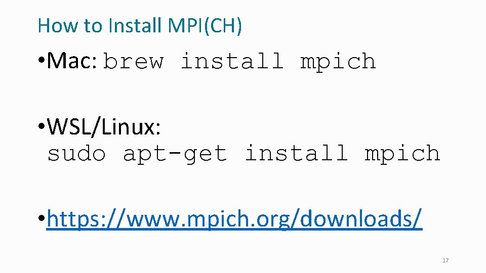How to Install MPI(CH) • Mac: brew install mpich • WSL/Linux: sudo apt-get install