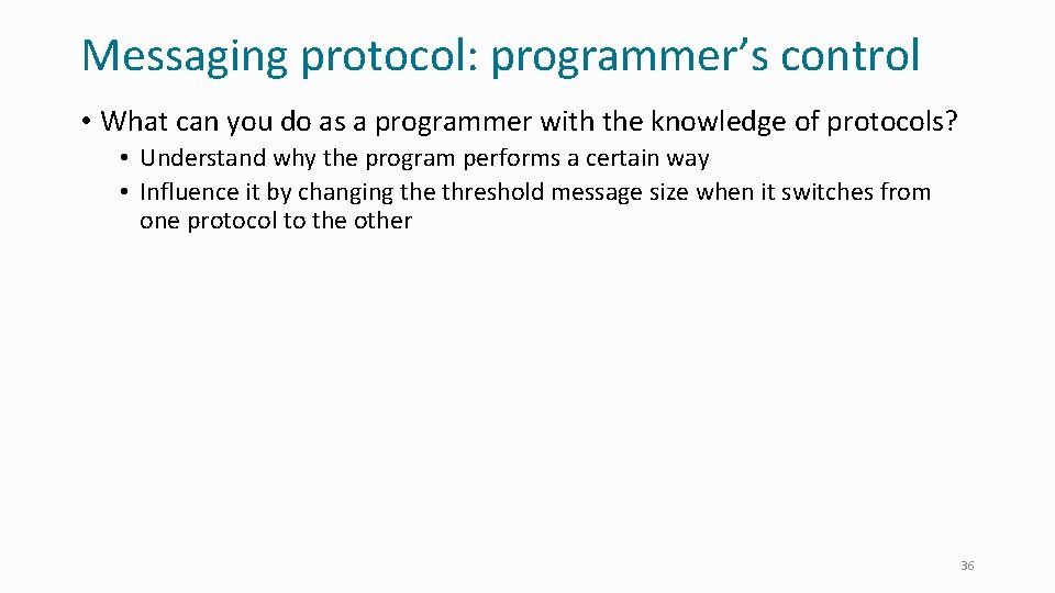 Messaging protocol: programmer’s control • What can you do as a programmer with the