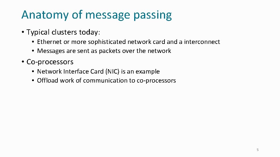 Anatomy of message passing • Typical clusters today: • Ethernet or more sophisticated network