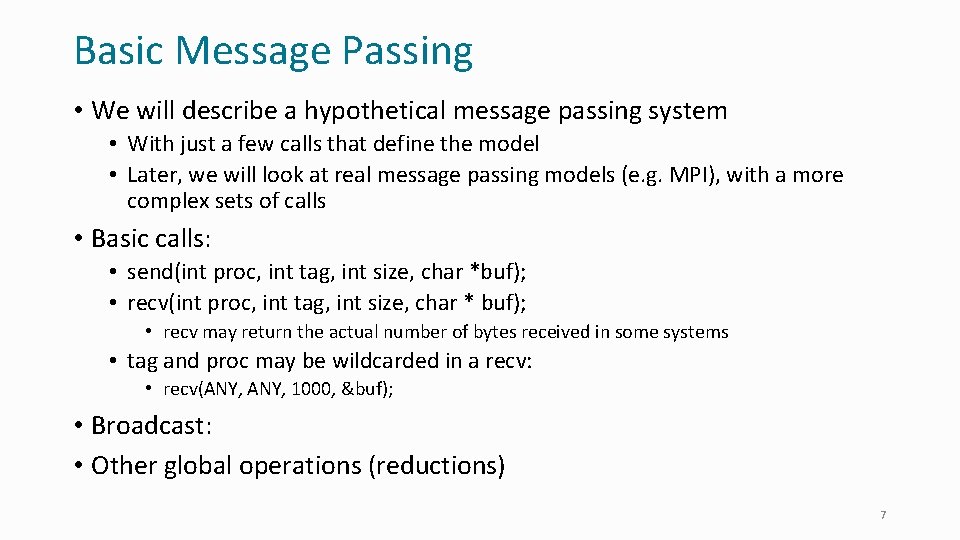 Basic Message Passing • We will describe a hypothetical message passing system • With