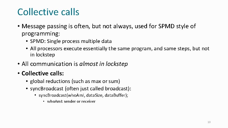 Collective calls • Message passing is often, but not always, used for SPMD style