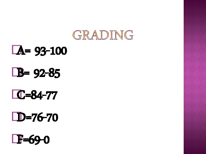 � A= 93 -100 � B= 92 -85 � C=84 -77 � D=76 -70