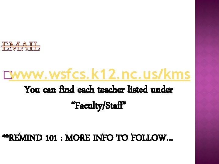 �www. wsfcs. k 12. nc. us/kms You can find each teacher listed under “Faculty/Staff”