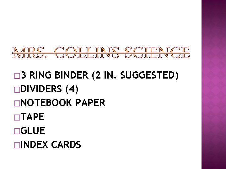 � 3 RING BINDER (2 IN. SUGGESTED) �DIVIDERS (4) �NOTEBOOK PAPER �TAPE �GLUE �INDEX