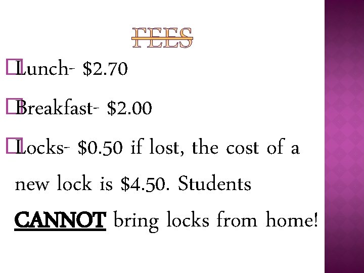 � Lunch- $2. 70 � Breakfast- $2. 00 � Locks- $0. 50 if lost,