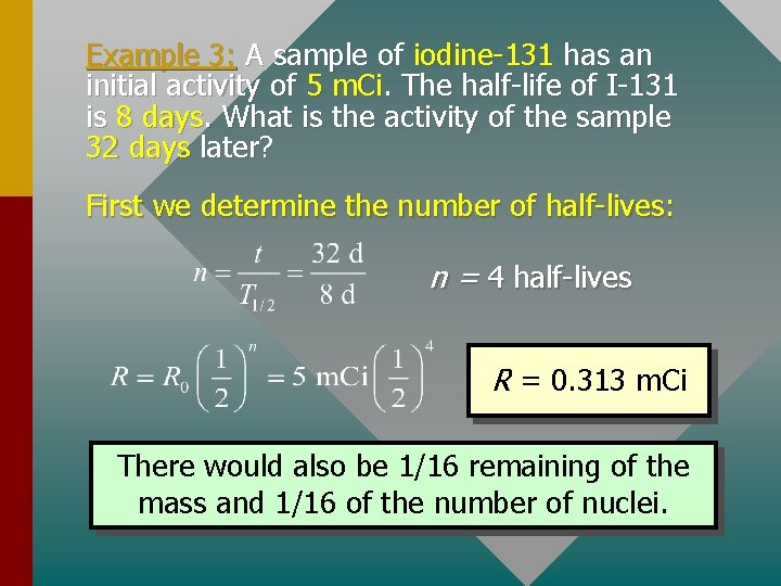 Example 3: A sample of iodine-131 has an initial activity of 5 m. Ci.