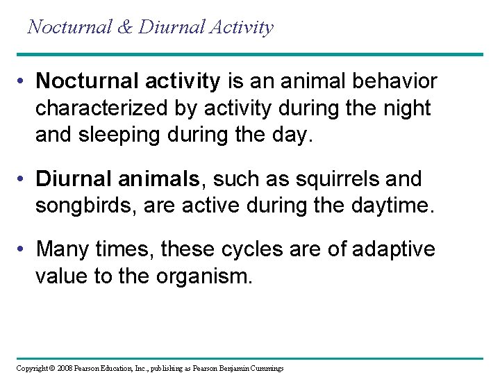 Nocturnal & Diurnal Activity • Nocturnal activity is an animal behavior characterized by activity