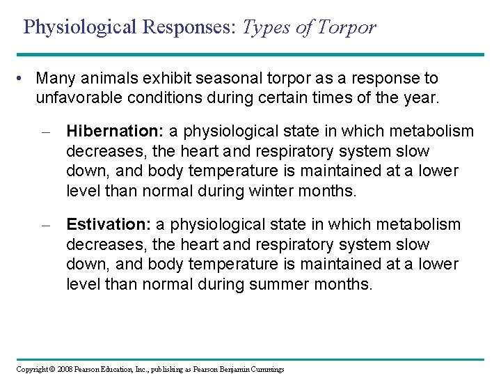 Physiological Responses: Types of Torpor • Many animals exhibit seasonal torpor as a response