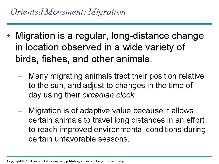 Oriented Movement: Migration • Migration is a regular, long-distance change in location observed in