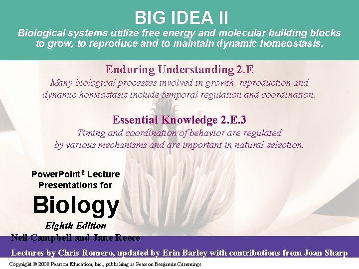 BIG IDEA II Biological systems utilize free energy and molecular building blocks to grow,