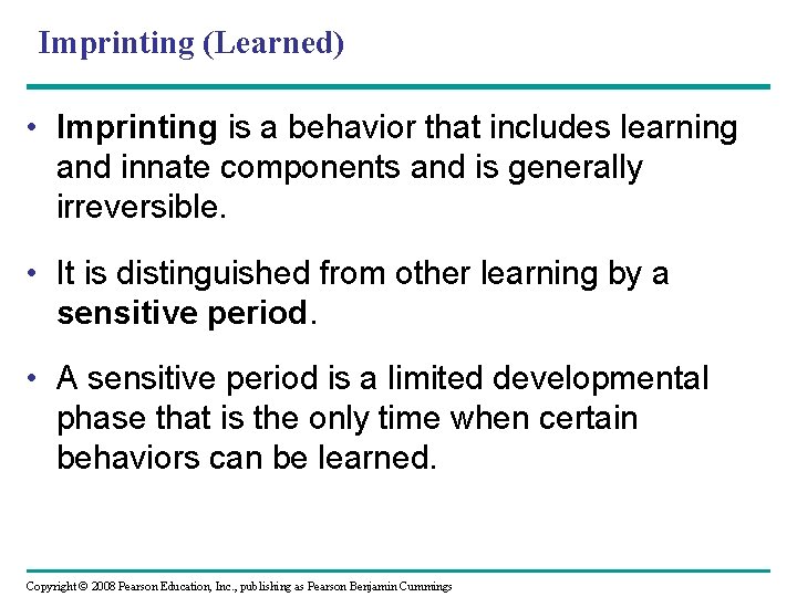 Imprinting (Learned) • Imprinting is a behavior that includes learning and innate components and