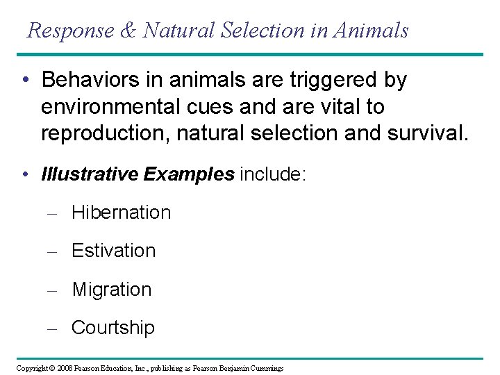 Response & Natural Selection in Animals • Behaviors in animals are triggered by environmental