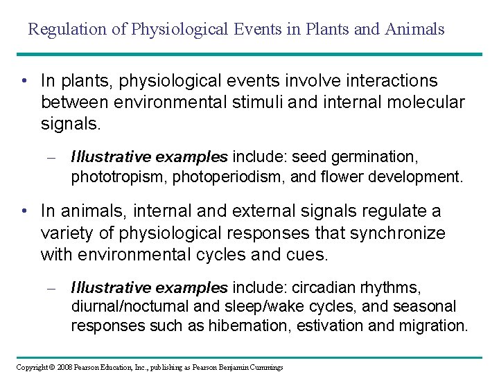 Regulation of Physiological Events in Plants and Animals • In plants, physiological events involve