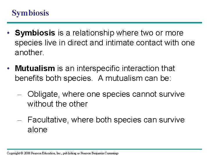 Symbiosis • Symbiosis is a relationship where two or more species live in direct